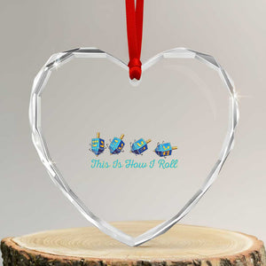 Hanukkah Dreidel Heart Crystal Glass Ornament This Is How I Roll Jewish Holiday Gift TS12 Transparent Glass 3'' Heart Print Your Wear