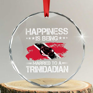 Happiness Is Being Married to a Trinidadian Crystal Glass Ornament Trinidad & Tobago Flag Couples Gift TS10 Transparent Glass 3'' Circle Print Your Wear