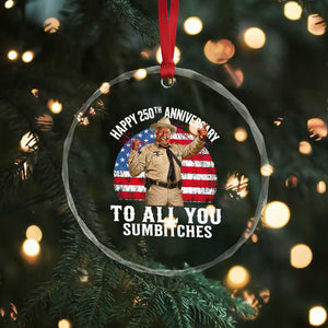 Happy 250th Anniversary To All You Sumbitches Crystal Glass Ornament Funny Smokey Patriotic 70s Movie The Bandit TS11 Print Your Wear