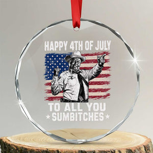 Happy 4th Of July To All You Sumbitches Crystal Glass Ornament Funny Independence Day Meme American Flag TS10 Transparent Glass 3'' Circle Print Your Wear