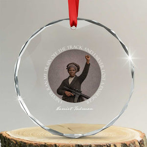Harriet Tubman Quote Crystal Glass Ornament I Never Ran My Train Off The Track TS12 Transparent Glass 3'' Circle Print Your Wear