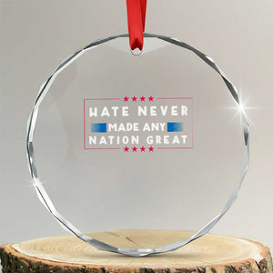 Hate Never Made Any Nation Great Crystal Glass Ornament TS02 Transparent Glass 3'' Circle Print Your Wear