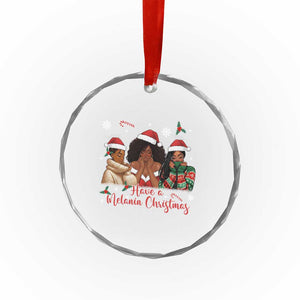 Have A Melanin Christmas Crystal Glass Ornament Black Girl Xmas Gift TS12 Print Your Wear
