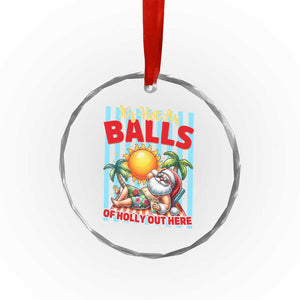 Hawaiian Christmas In July Crystal Glass Ornament It's Hot as Balls of Holly Out Here TS14 Print Your Wear