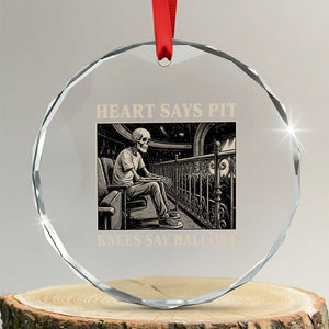 Heart Says Pit Knees Say Balcony Crystal Glass Ornament Funny Concert Quote TS11 Transparent Glass 3'' Circle Print Your Wear