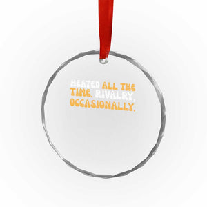 Heated All The time Rivalry Occasionally Crystal Glass Ornament TS10 Print Your Wear