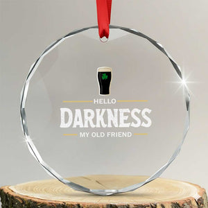 Hello Darkness My Old Friend Irish Beer Crystal Glass Ornament Funny Drinking St Patricks Day Party Shamrock TS10 Transparent Glass 3'' Circle Print Your Wear