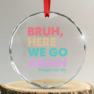 Here We Go Again Crystal Glass Ornament Funny Back To School Teacher Gen A Slang TS10 Transparent Glass 3'' Circle Print Your Wear