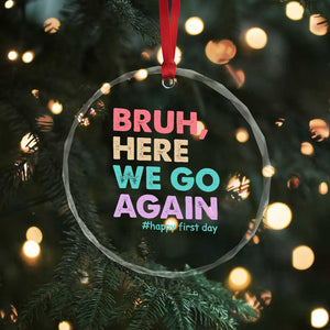 Here We Go Again Crystal Glass Ornament Funny Back To School Teacher Gen A Slang TS10 Print Your Wear