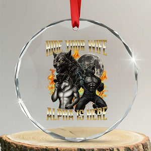 Hide Your Wife The Alpha is Here Crystal Glass Ornament Cringe Werewolf Alpha Meme Humor TS14 Transparent Glass 3'' Circle Print Your Wear