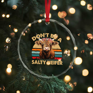 Highland Cow Crystal Glass Ornament Dont Be A Salty Heifer TS10 Print Your Wear