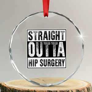Hip Replacement Recovery Crystal Glass Ornament Straight Outta Hip Surgery Get Well
