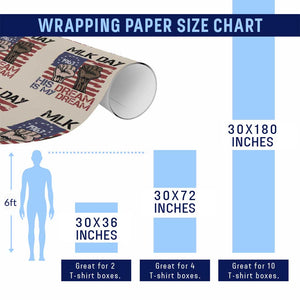 His Dream is My Dream Wrapping Paper Roll Martin Luther King Jr MLK Day TS14 Print Your Wear