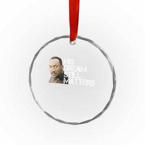 His Dream Still Matters Crystal Glass Ornament Martin Luther King Jr TS14 Print Your Wear