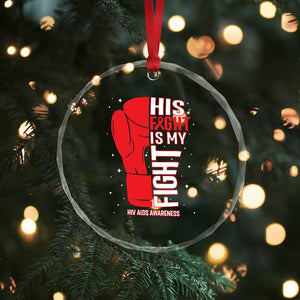 His Fight Is My Fight Crystal Glass Ornament Red Ribbon HIV Awareness Boxing Gift TS12 Print Your Wear