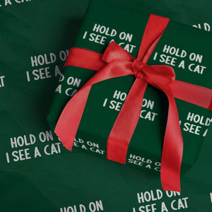 Hold On I See A Cat Wrapping Paper Roll Funny Pet Parent Humor Cat Person TS10 Green Print Your Wear