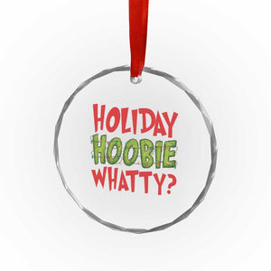 Holiday Hoobie Whatty Crystal Glass Ornament Funny Christmas Movie Holiday TS14 Print Your Wear
