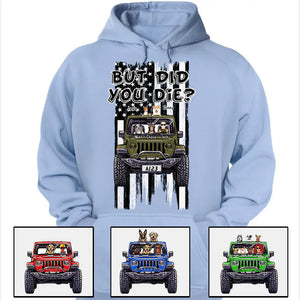 Custom Jeep Shirts, But Did You Die? American Flag Jeep Dog Jeep Cat Apparel CTM00 Custom - Printyourwear