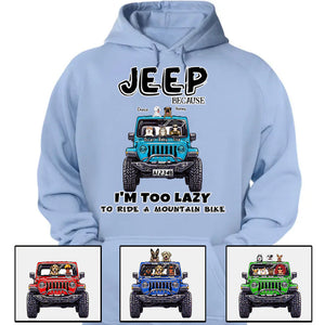 Custom Jeep Shirts, Jeep Because I'm Too Lazy To Ride A Mountain Bike Jeep Dog Jeep Cat Apparel CTM00 Custom - Printyourwear