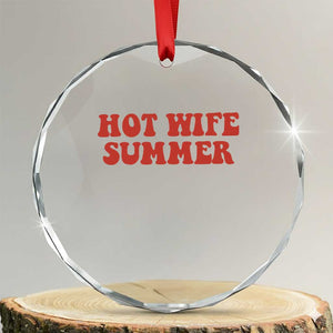 Hot Wife Summer Crystal Glass Ornament Funny Newlywed TS14 Transparent Glass 3'' Circle Print Your Wear