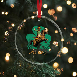 How Lucky Are We Crystal Glass Ornament Cowboy Western Irish St Patrick's Day TS14 Print Your Wear