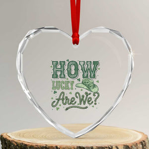 How Lucky Are We Heart Crystal Glass Ornament Cowboy Western St Patrick's Day TS14 Transparent Glass 3'' Heart Print Your Wear