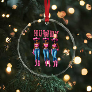 Howdy Melanin Cowgirl Crystal Glass Ornament Howdy Melanin Black Women Western Rodeo Black Cowgirls TS02 Print Your Wear