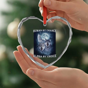 Human By Chance Alpha By Choice Heart Crystal Glass Ornament Funny Alpha Wolf Meme TS12 Print Your Wear