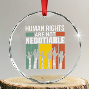 Human Rights Crystal Glass Ornament Are Not Negotiable Retro Equality Statement TS10 Transparent Glass 3'' Circle Print Your Wear