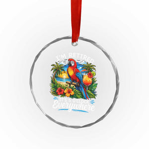Humor Retirement Crystal Glass Ornament Im Retired 5 OClock Everywhere Vintage Beach Parrot Cocktail TS10 Print Your Wear