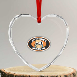 Humorous Dark Humor Heart Crystal Glass Ornament My Owner Beats Me TS12 Transparent Glass 3'' Heart Print Your Wear