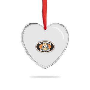 Humorous Dark Humor Heart Crystal Glass Ornament My Owner Beats Me TS12 Print Your Wear