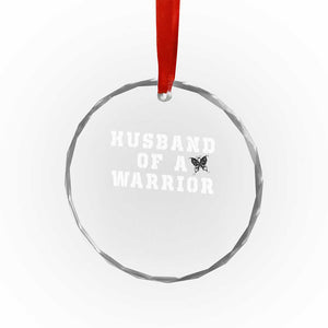 Husband Of A Warrior Crystal Glass Ornament Melanoma Awareness Wife Support TS12 Print Your Wear