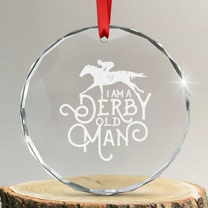 I Am A Derby Old Man Vintage Distressed Graphic Crystal Glass Ornament Classic Horse Racing Enthusiast Father’s Day Gift TS02 Transparent Glass 3'' Circle Print Your Wear