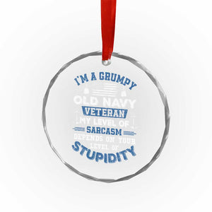 I Am A Grumpy Old Navy Veteran My Level Of Sarcasm Depends On Your Level Of Stupidity Crystal Glass Ornament TS11 Print Your Wear