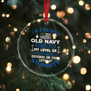 I Am A Grumpy Old Navy Veteran My Level Of Sarcasm Depends On Your Level Of Stupidity Crystal Glass Ornament TS11 Print Your Wear