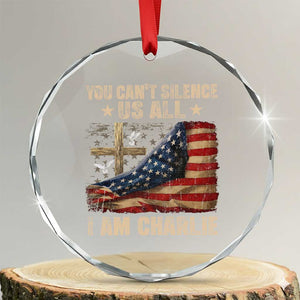 I Am Charlie Kirk Crystal Glass Ornament You Cant Silence Us All Vintage American Flag TS11 Transparent Glass 3'' Circle Print Your Wear
