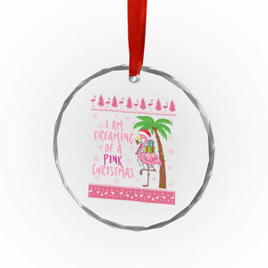 I Am Dreaming Of A Pink Christmas Crystal Glass Ornament Family Trip Santa Flamingo Palm Tree Ugly Xmas TS10 Print Your Wear