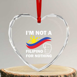 I Am Not Filipino For Nothing Heart Crystal Glass Ornament Supporter Philippine Flag TS02 Transparent Glass 3'' Heart Print Your Wear