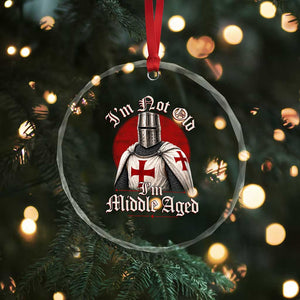 I Am Not Old I Am Middle Aged Funny Templar Knight Crystal Glass Ornament Medieval Ren Fair Humor