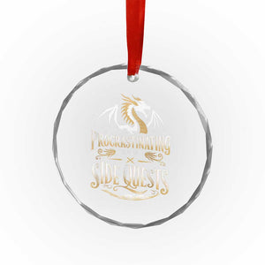 I Am Not Procrastinating I Am Doing Side Quest Crystal Glass Ornament Fantasy Game Dragon TS11 Print Your Wear