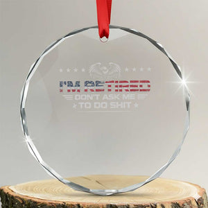 I Am Retired Don't Ask Me To Do Shit Crystal Glass Ornament Funny Retirement Gift TS11 Transparent Glass 3'' Circle Print Your Wear