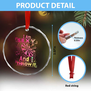 I Am Sexy And I Throw It Crystal Glass Ornament Sexy Dart Player Gift TS12 Print Your Wear