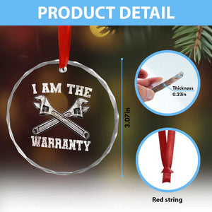 I Am The Warranty Mechanic Crystal Glass Ornament Car Repair Funny Handyman Distressed Graphic