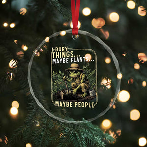 I Bury Things Maybe Plants Maybe People Crystal Glass Ornament Funny Sarcastic Frog Garden Lover TS14 Print Your Wear