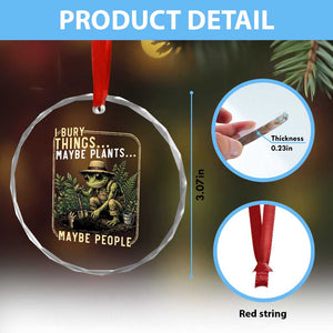 I Bury Things Maybe Plants Maybe People Crystal Glass Ornament Funny Sarcastic Frog Garden Lover TS14 Print Your Wear