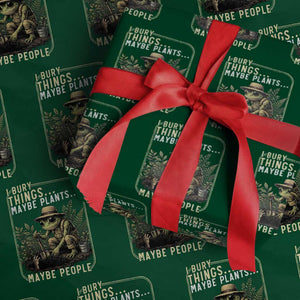 I Bury Things Maybe Plants Maybe People Wrapping Paper Roll Funny Sarcastic Frog Garden Lover TS14 Green Print Your Wear