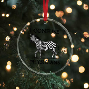 I Confuse Physicians Rare Disease Awareness Crystal Glass Ornament Funny Zebra TS11 Print Your Wear