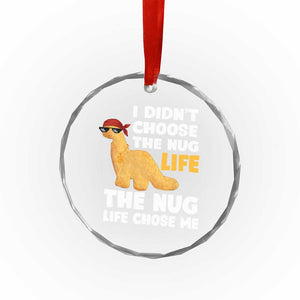 I Did Not Choose The Nug Life Crystal Glass Ornament Chicken Nugget Lover Gifts TS12 Print Your Wear