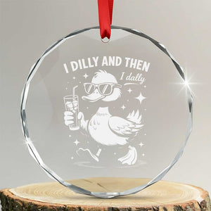 I Dilly And Then I Dally Crystal Glass Ornament Retro Duck Funny Animal Meme TS10 Transparent Glass 3'' Circle Print Your Wear
